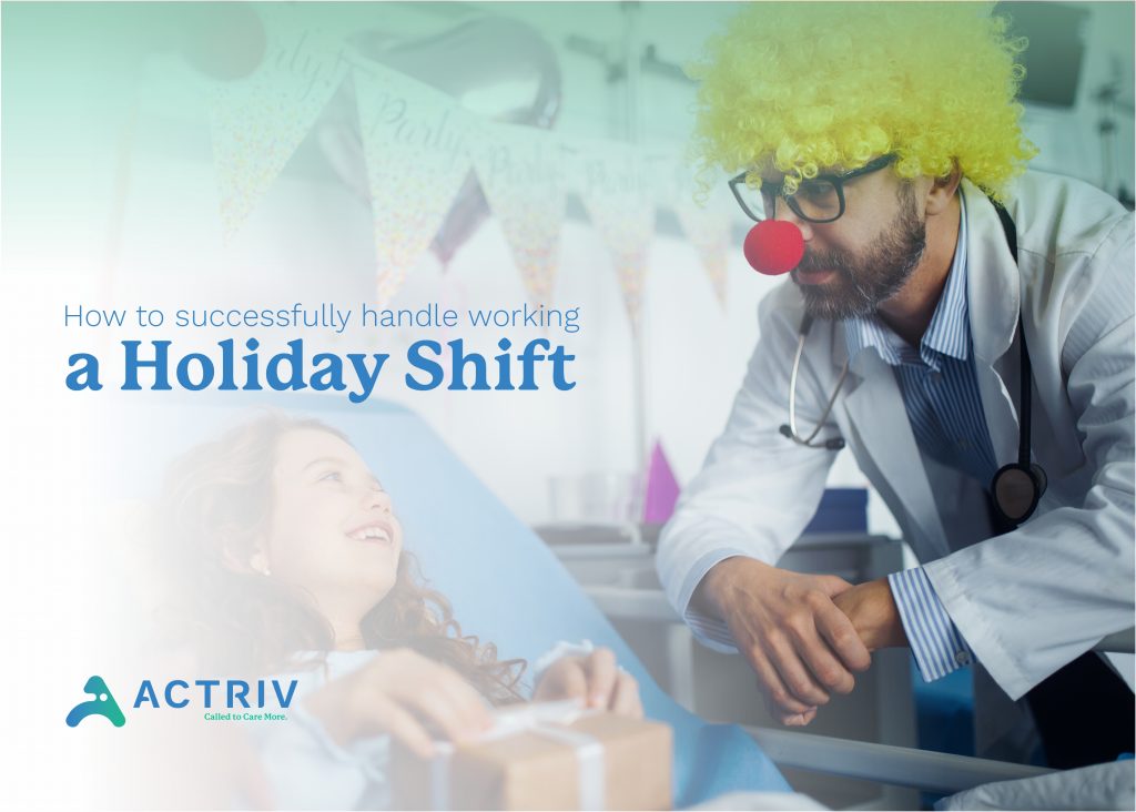 How To Successfully Handle Working A Holiday Shift In Healthcare ...